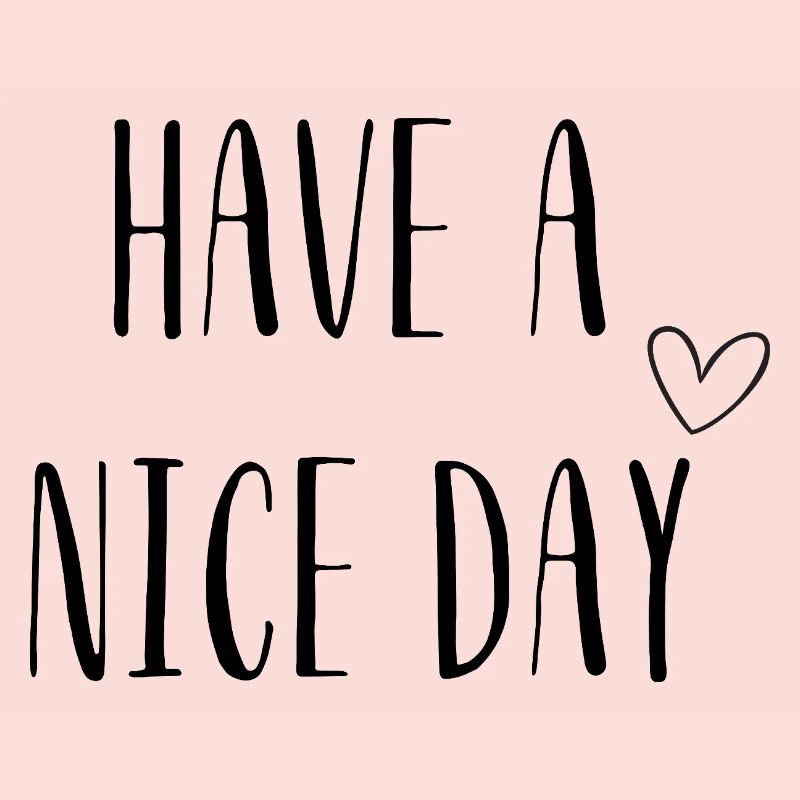 Have a Nice Day – Positives Spruchdesign