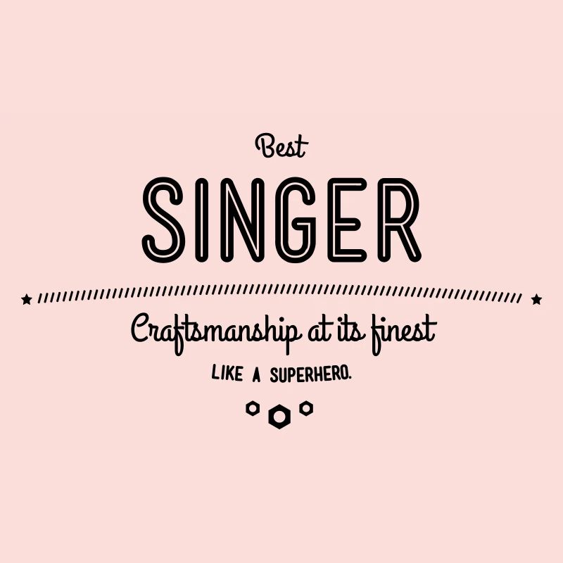 Best singer - craftsmanship at its finest