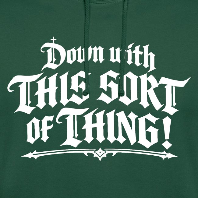 Down with this sort of thing!