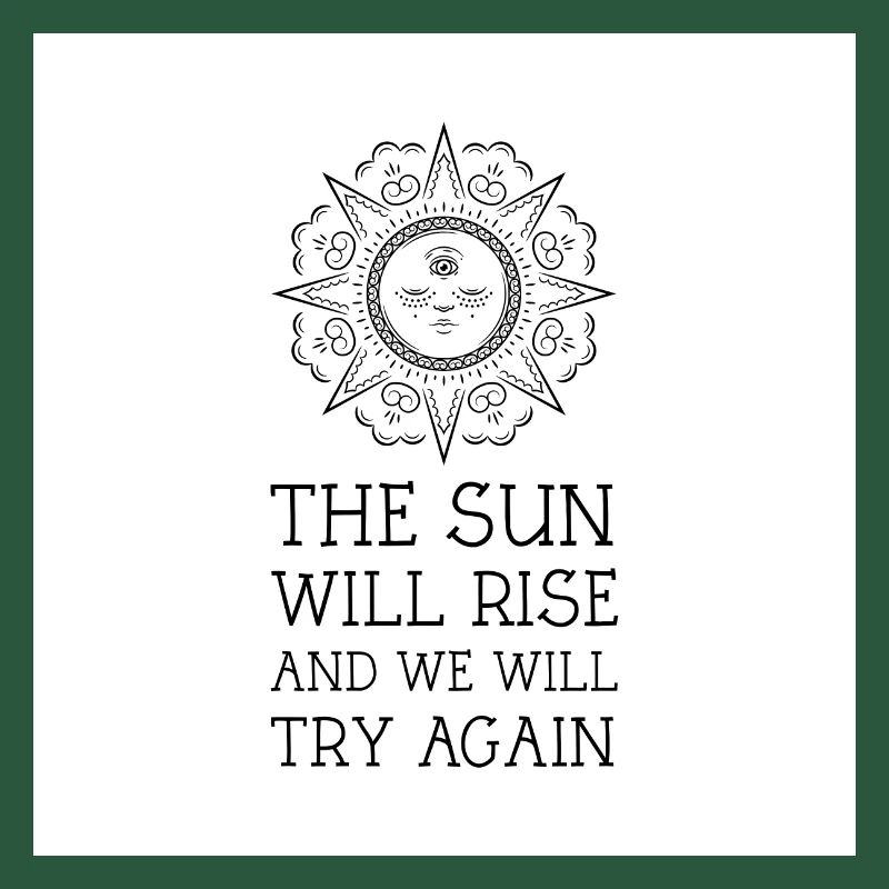 Die Sonne wird aufgehen und wir werden es noch einmal versuchen Motivation