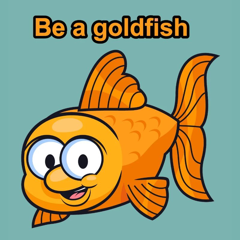Sei ein Goldfisch