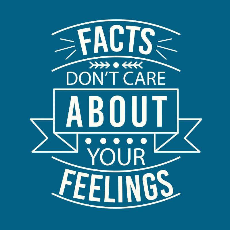 Les faits ne se soucient pas de vos sentiments