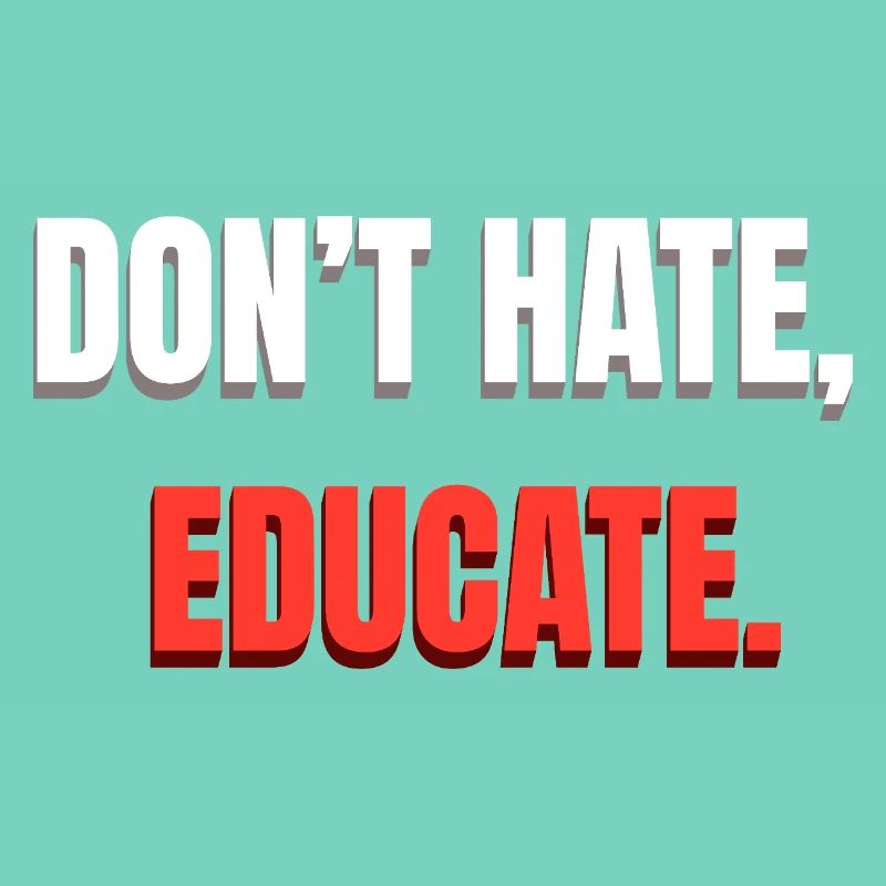 Dont Hate Educate Botschaft