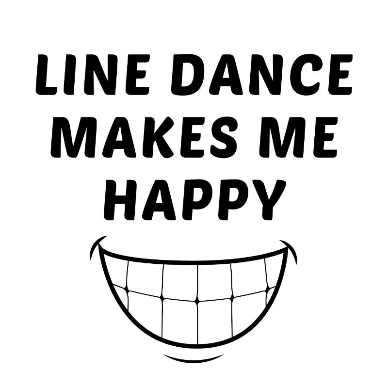 Linedancer Motto: Line dance makes me happy