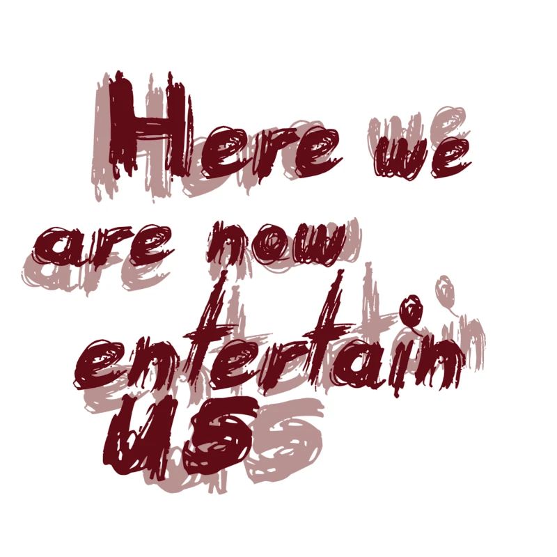 Here we are now