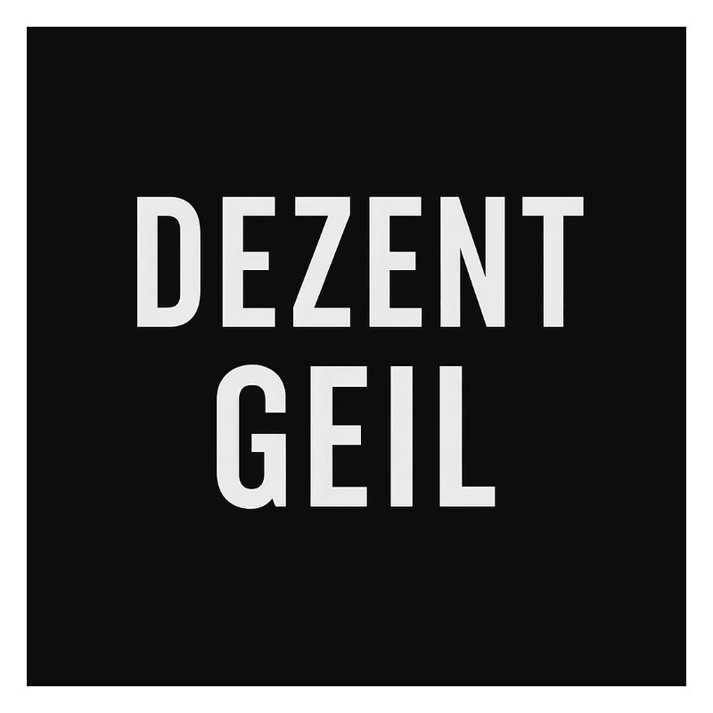 Dezent Geil Slogan Design