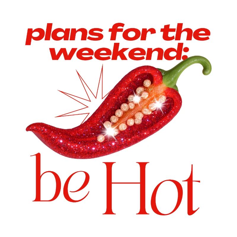 Plans for the weekend: be Hot – Glitzer-Chili Stat