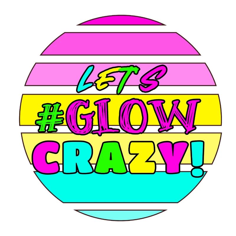 Let's Glow Crazy - Birthday - 80s
