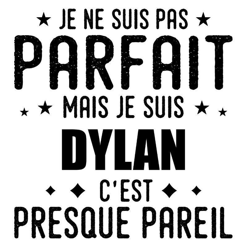 Dylan: authentic, imperfect, top, perfection