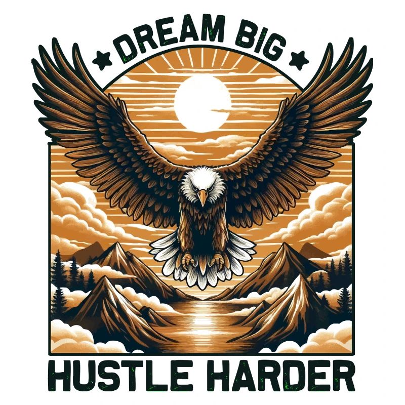 Eagel - Dream big Hustle Harder - Adler