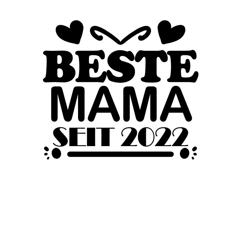 Beste Mama seit 2022