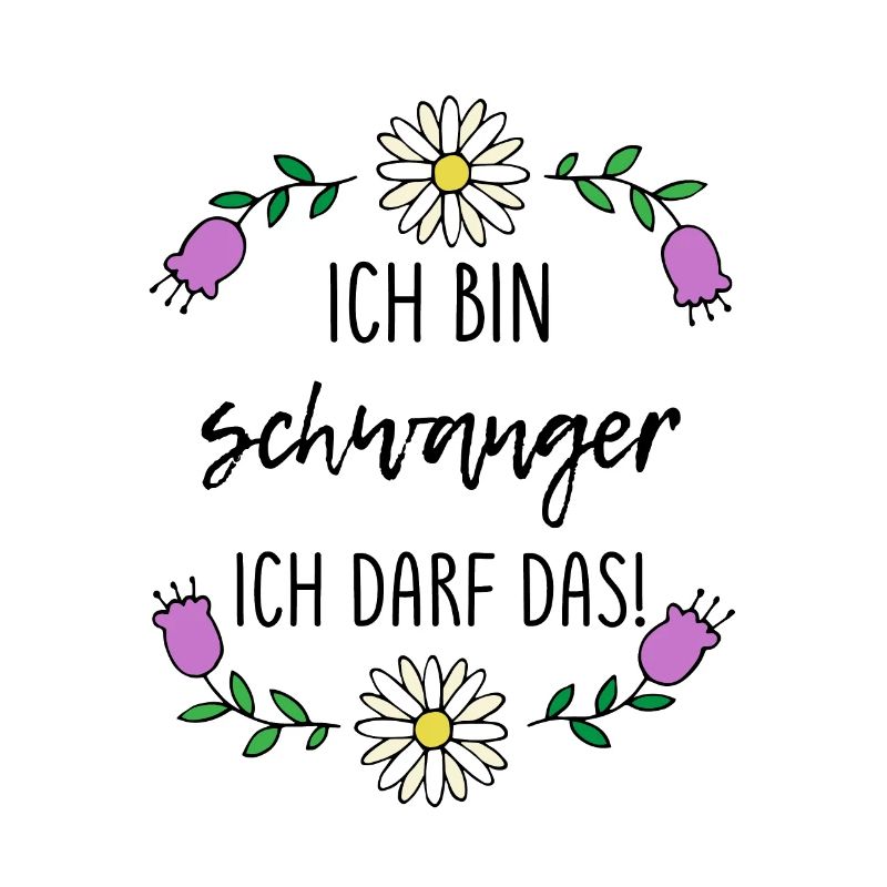 Ich bin schwanger ich darf das spruch geschenk