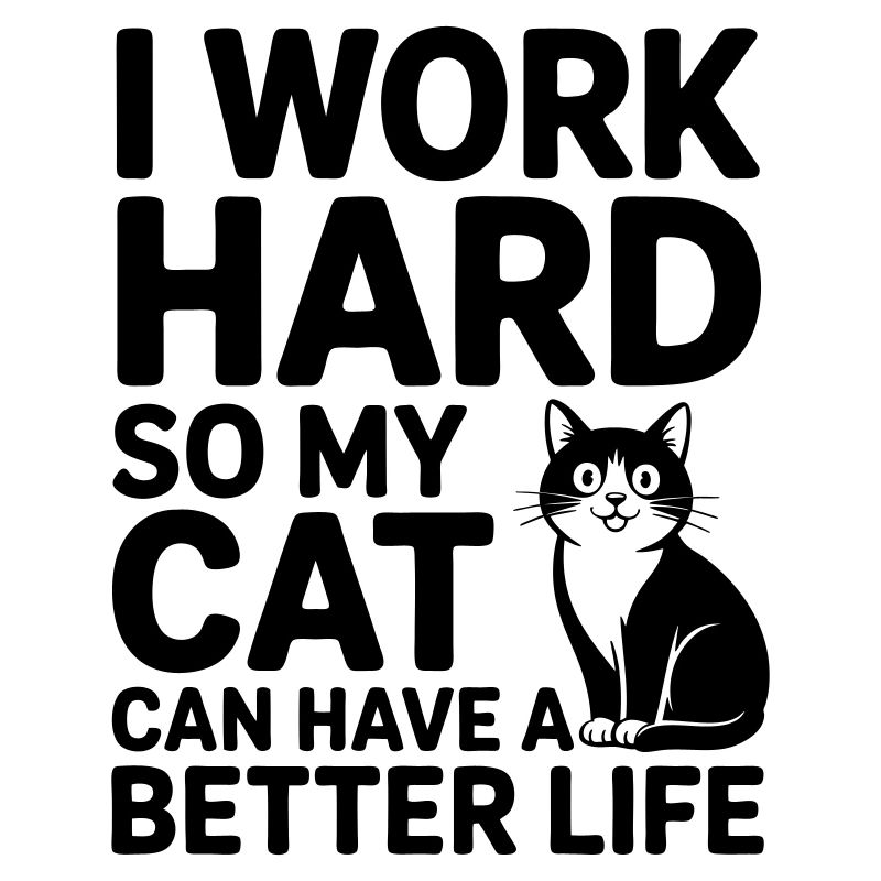I work for my cat