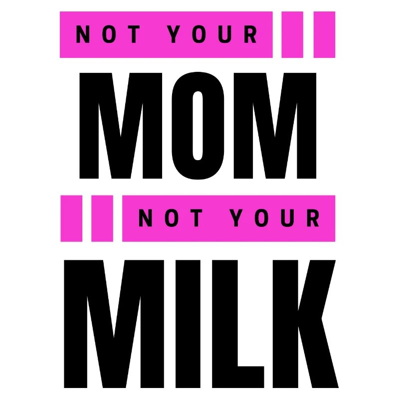 Pas ta mère Pas ton lait