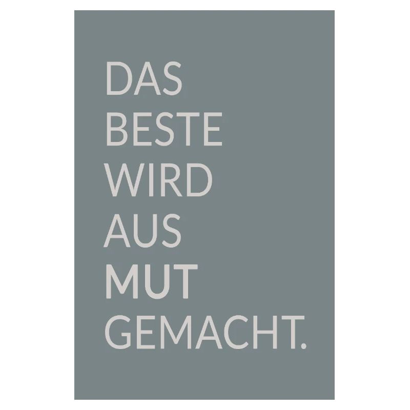 Das Beste wird aus Mut gemacht – Typo Poster
