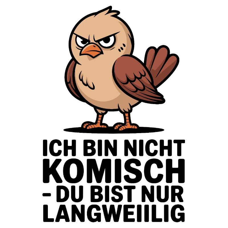  Ich Bin Nicht Komisch Du Bist Nur Langweiilig