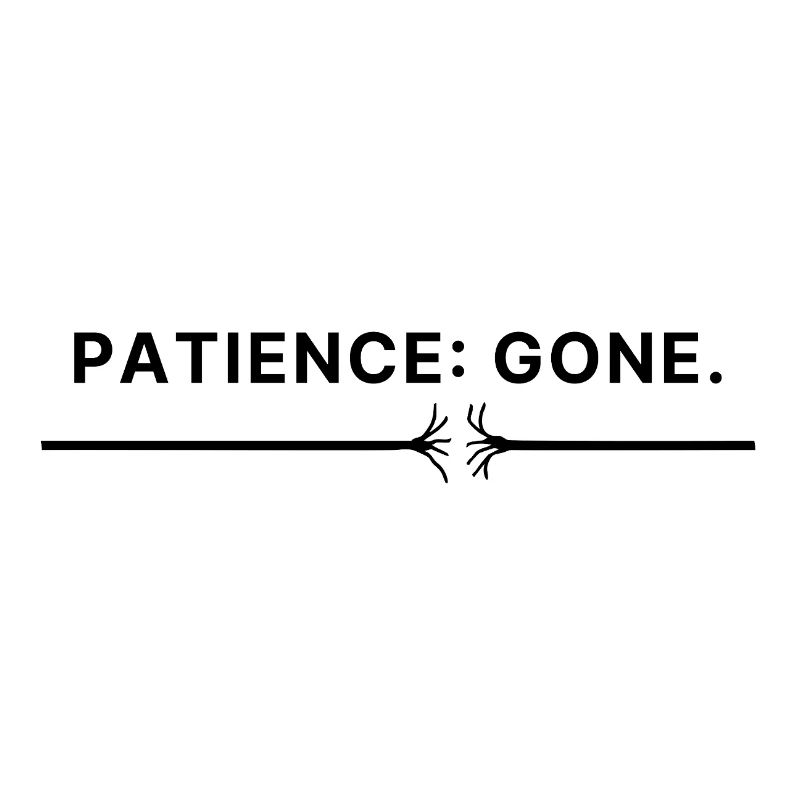 Patience: Gone – Typo Spruch Patience thread torn