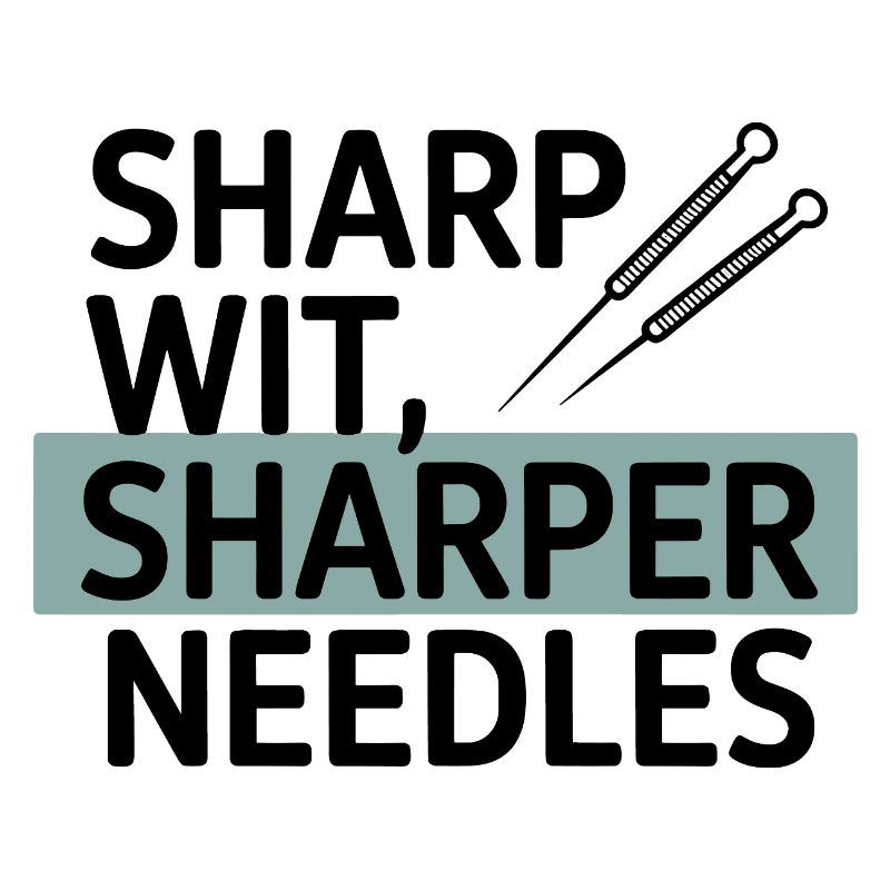 Sharp Wit Sharper Needles Acupuncturist Profession