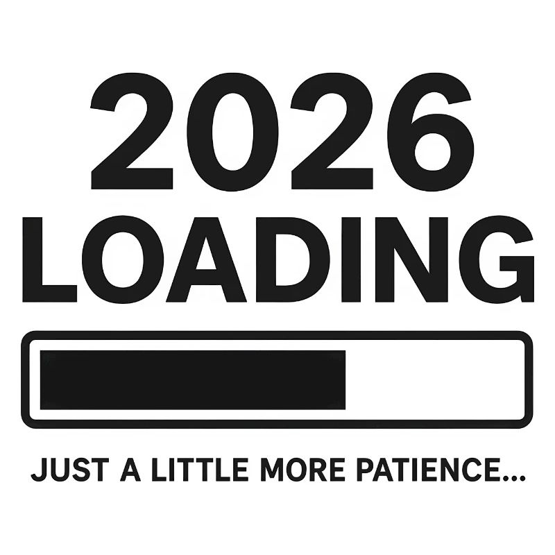 2026 LOADING - Just a little more patience