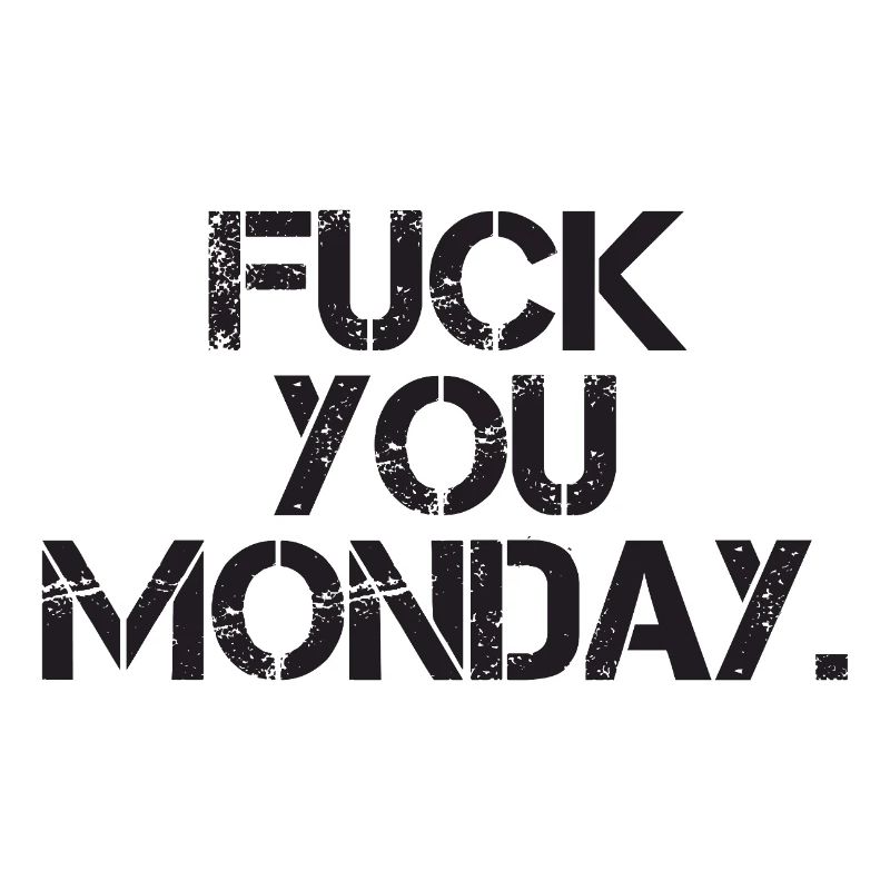 Fick dich Montag