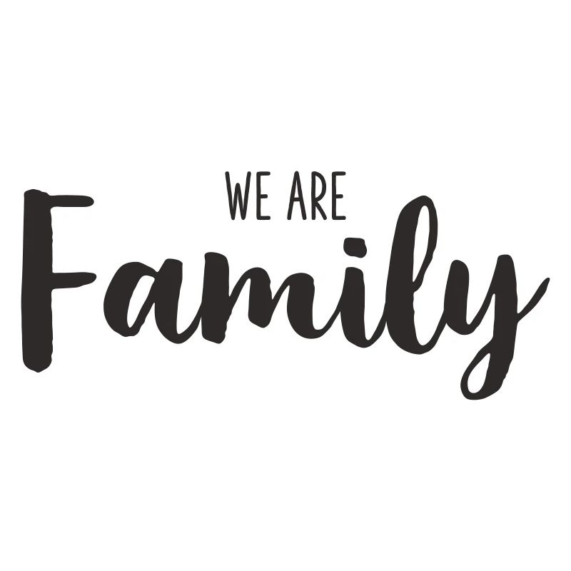 We Are Family – Loving Statement Text Design