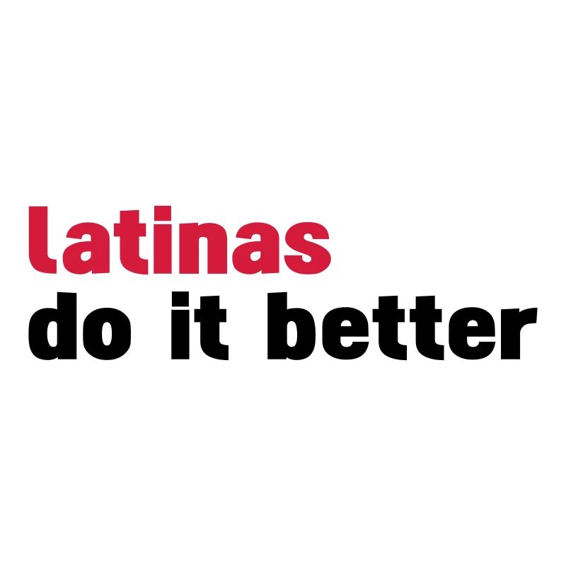 latinas do it better