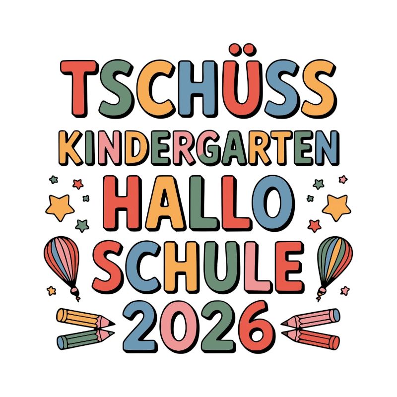 Tschüss Kindergarten Hallo Schule 2026
