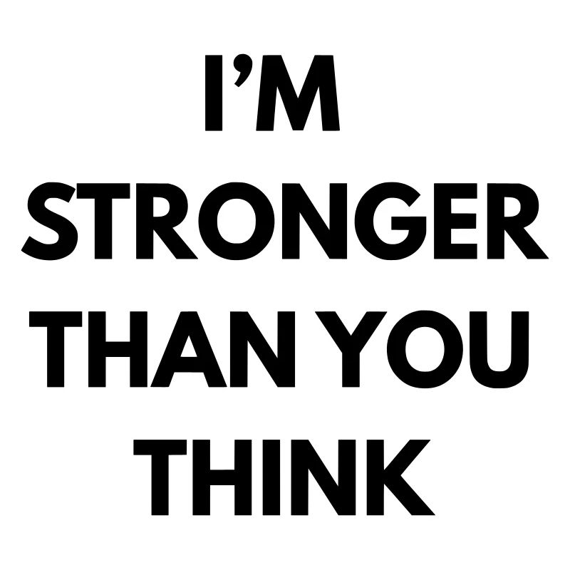 im stronger than you think