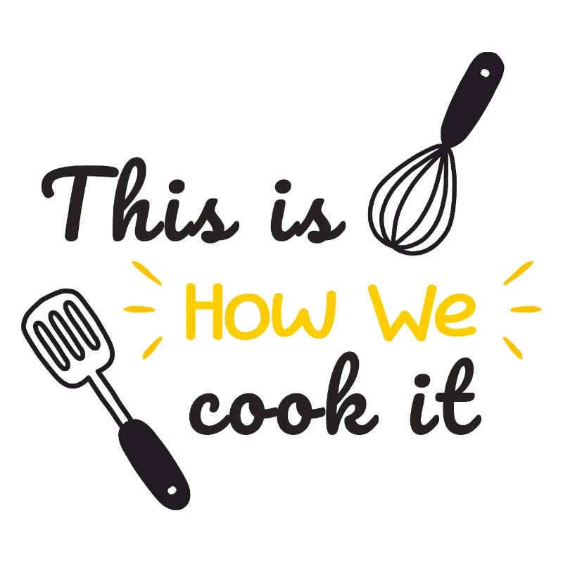 This Is How We Cook It Funny Kitchen Quote Design