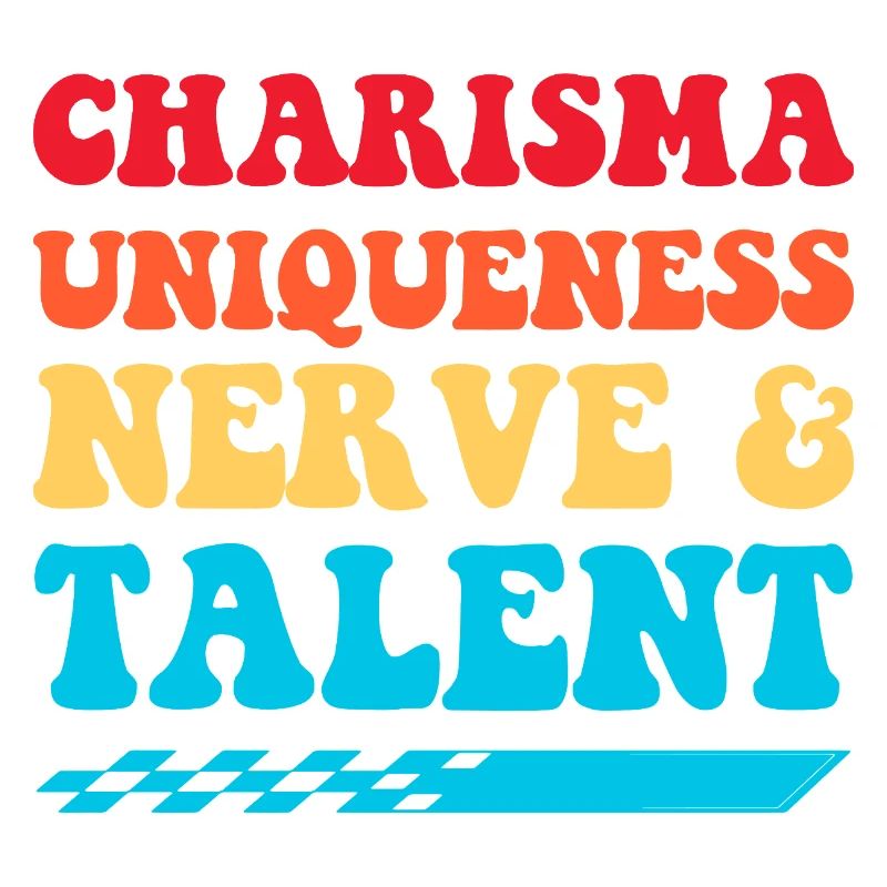 Charisma Uniqueness Nerve & Talent