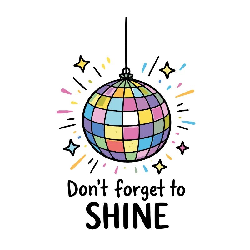 Don't forget to shine – Disco Ball Disco Rays