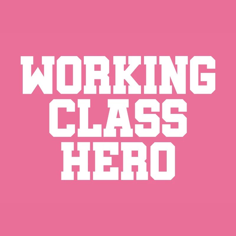 Working Class Hero - working class class struggle