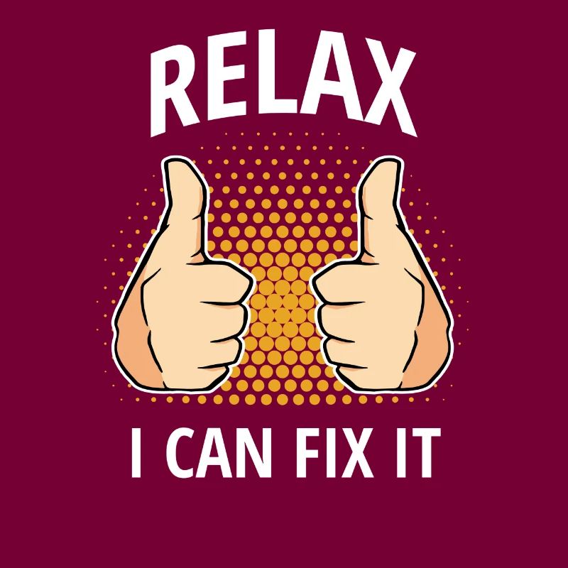 Relax I Can Fix It Father Can Fix Everything