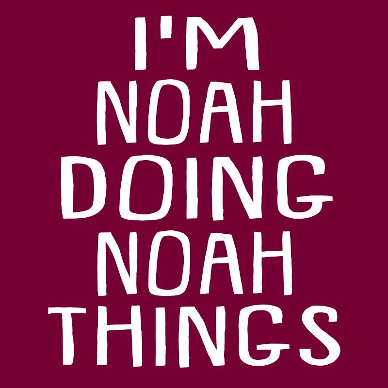 I'm Noah Doing Noah Things Noah Name