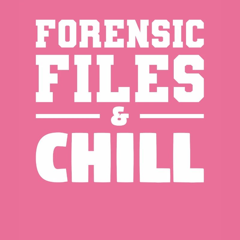 Forensic Files & Chill Forensic Investigator
