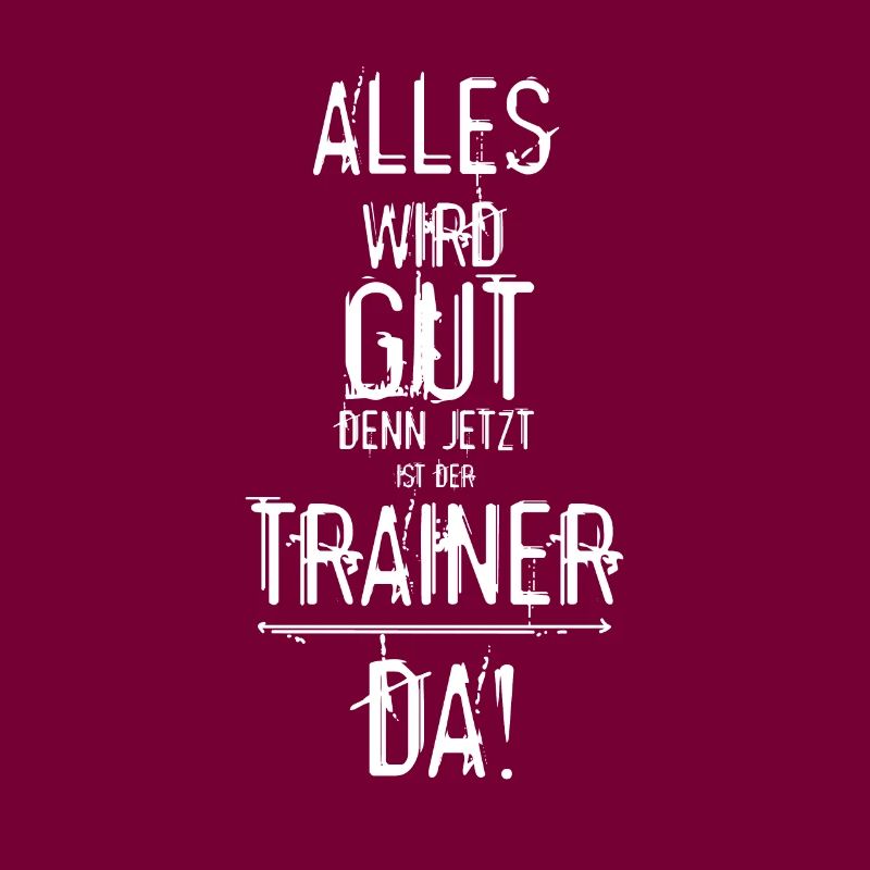 Lustiger Trainer Spruch - Alles wird gut Geschenk