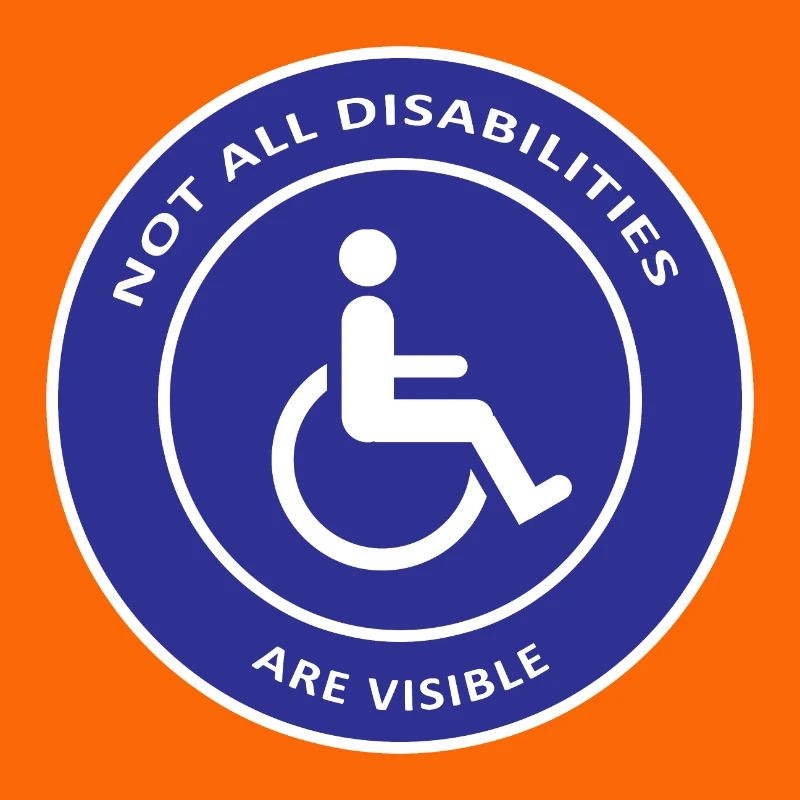 Not All Disabilities Are Visible / Disabled Design