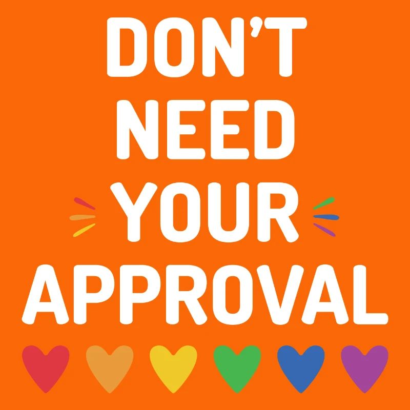 Don't Need Your Approval