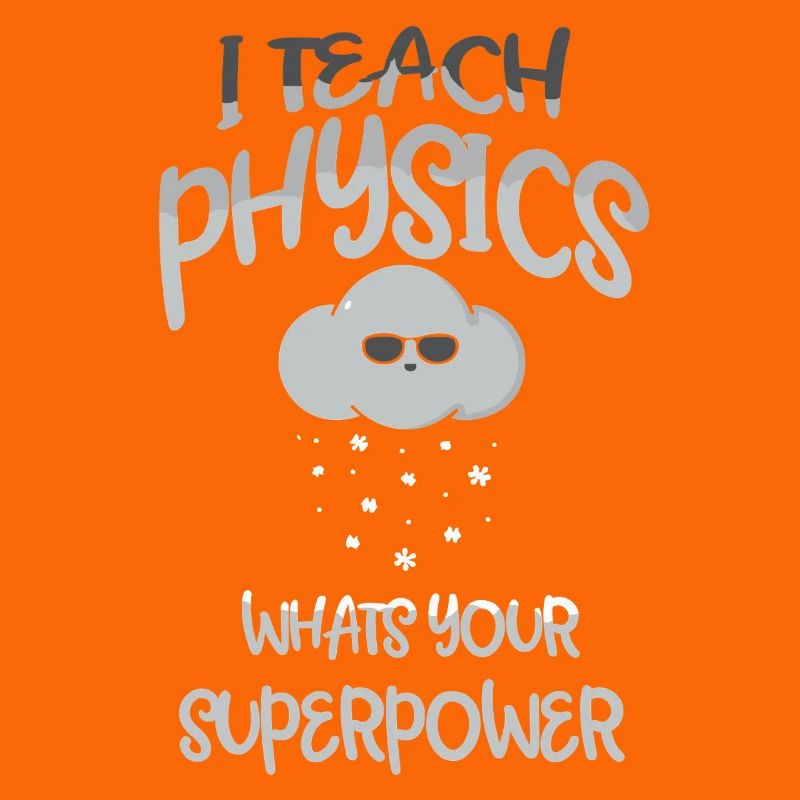 Physics Physicist Physics Student Physics Teacher