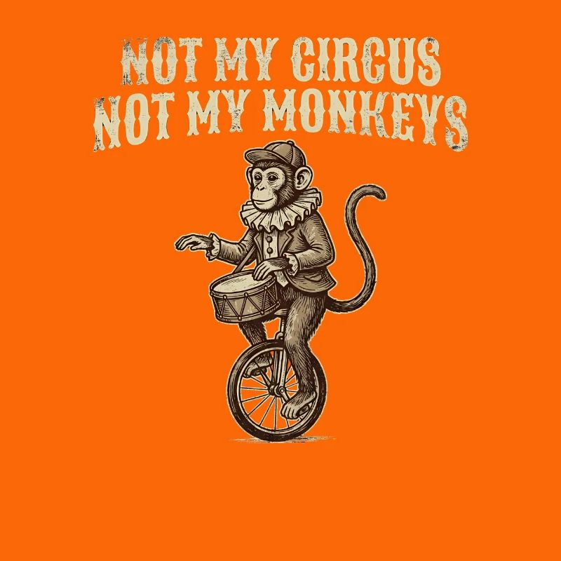 Pas mon cirque, pas mes singes