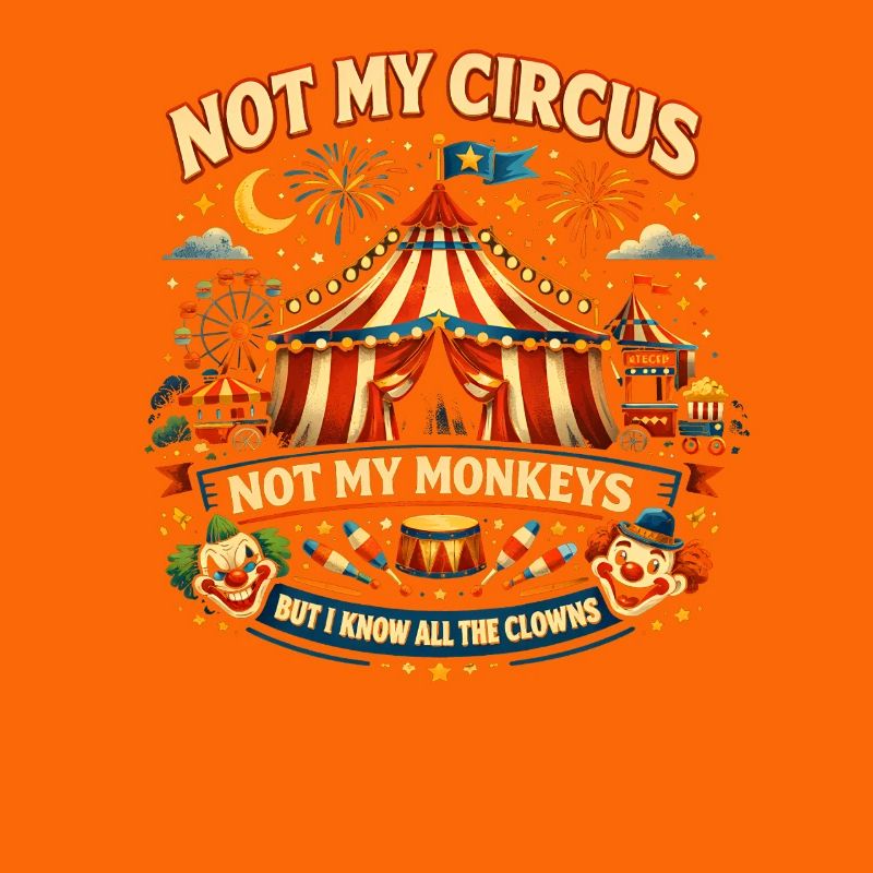 Pas mon cirque, pas mes singes, je sais