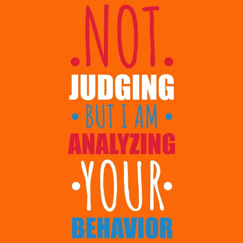 Not Judging Just Analyzing Behavior Graphic