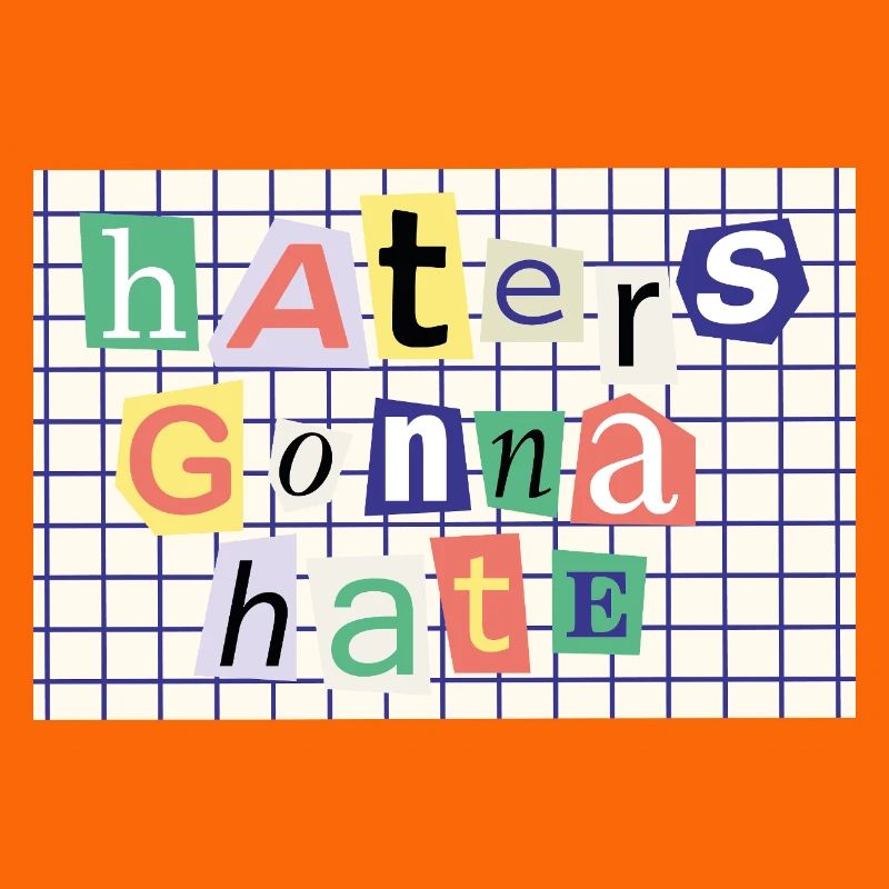 Haters Gonna Hate – Collage-Stil Statement