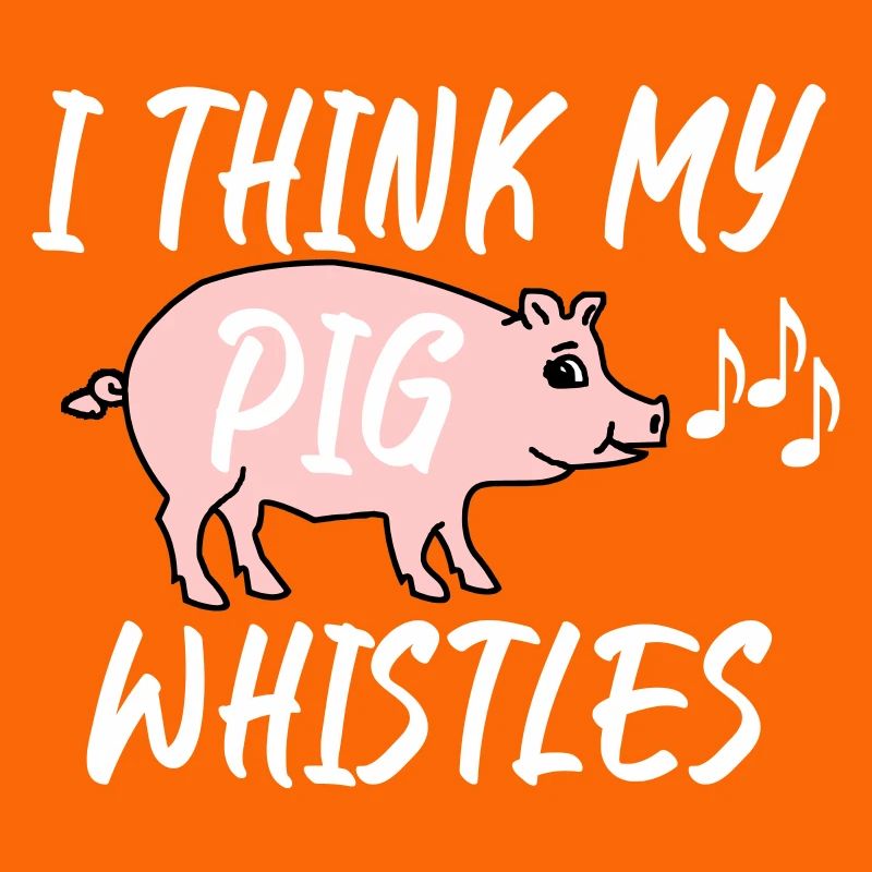 Je pense que mon cochon siffle