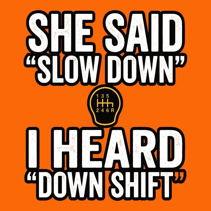 Down Shift Saying Manual Transmission