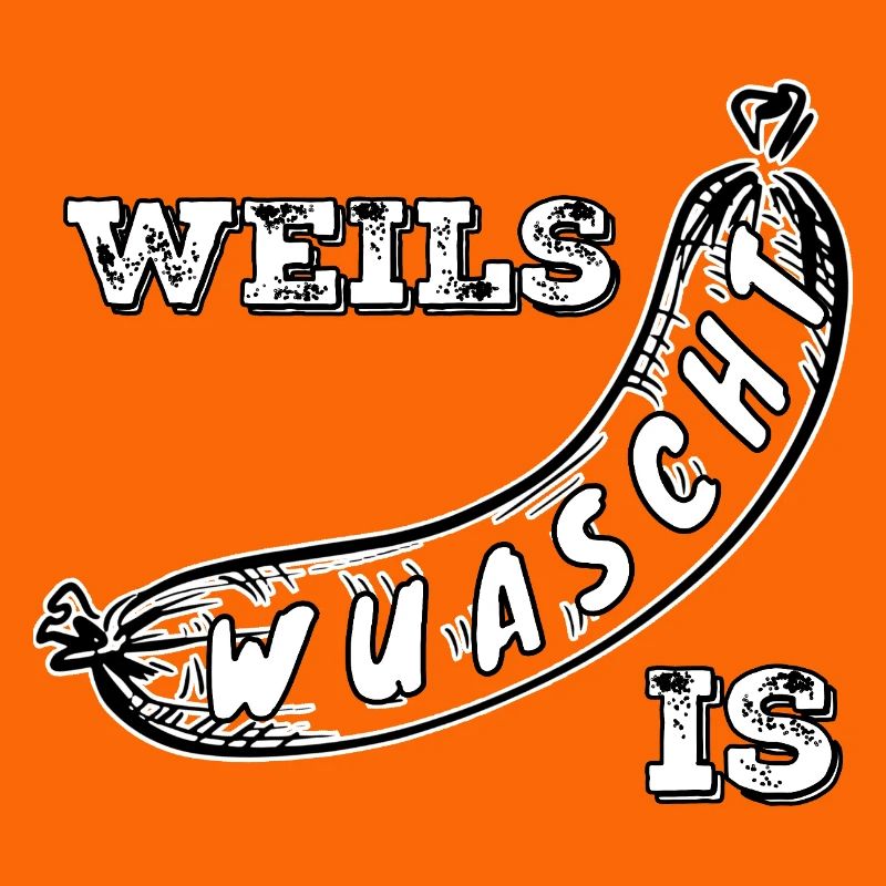 Weils Wuascht is