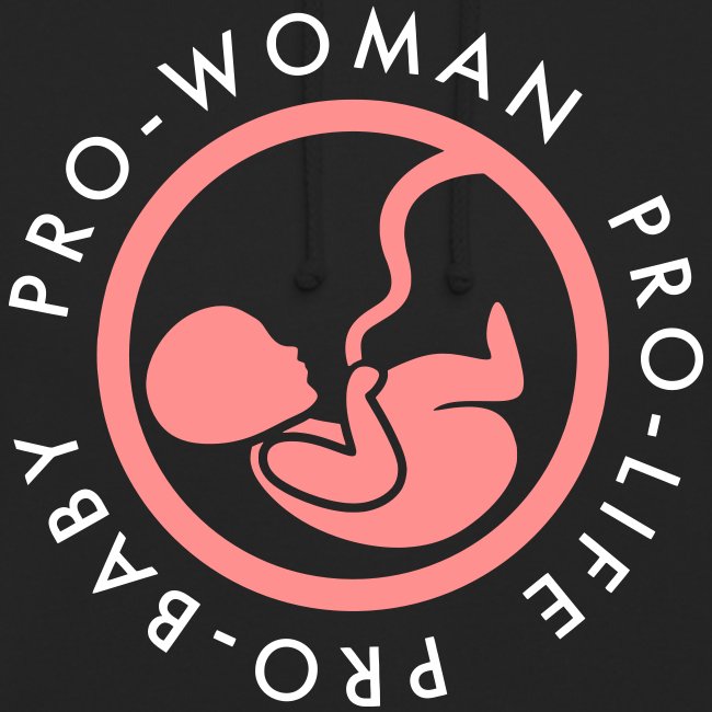 PRO-LIFE PRO-WOMAN PRO-BABY