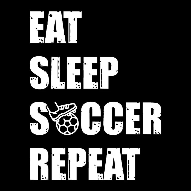 Eat. Sleep. Soccer. Repeat.