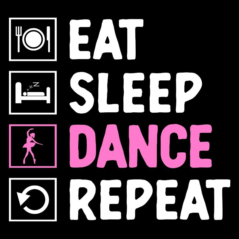Eat Sleep Dance For Dancing Dancer Choreografie