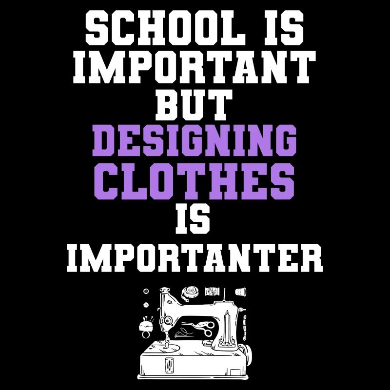 School Is Important Designing Clothes Importanter